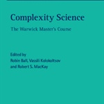 Review of "Complexity Science: The Warwick Master's Course" by Ball, Kolokoltsov, and MacKay
