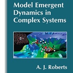 Review of "Model Emergent Dynamics in Complex Systems" by A. J. Roberts